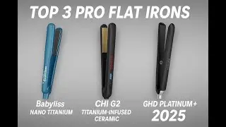 Top 3 Pro Flat Irons: BaBylissPRO vs CHI G2 vs GHD Platinum+ (2025 Review)