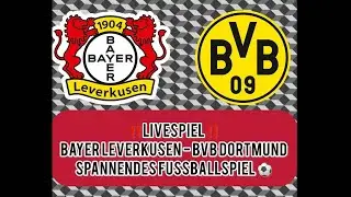 Livespiel‼️Bayer Leverkusen - BVB Dortmund‼️spannendes Fussballspiel ‼️