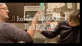 Food Time Episode 1: Meatball