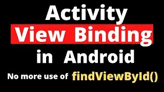 View Binding in Android | View Binding in Android Studio | View Binding Android in Hindi