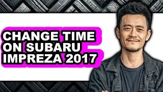 How to Change Time on Subaru Impreza 2017 - Full Guide