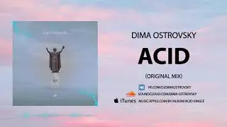 Dima Ostrovsky-ACID (Official Release)