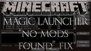 Руководство по установке мода Minecraft &mdash; Исправление ошибки &laquo;Моды не найдены&raquo; в Magic Launcher