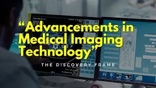 Advancements in Medical Imaging Technology