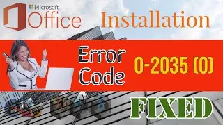 How to Fix Ms Office Error Code 0-2035 (0) | Ms Office is already being installed but not Installed❓