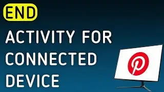 How To End Activity For Connected Device On Pinterest On PC (New Update)