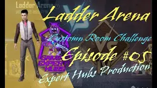 Custom Room Challenge | Ladder Arena |Expert Gaming Hubs| Episode #05