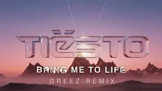 Tiësto & FORS - Bring Me To Life (Greez Remix)