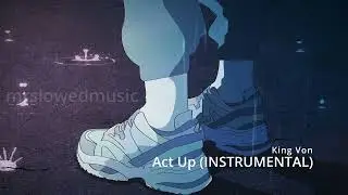 King Von - Act Up (instrumental) (slowed+reverb)