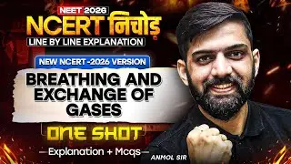NCERT निचोड़ Breathing and Exchnage of Gases | New NCERT Line by Line Explanation for NEET 2026