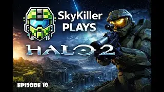 SkyKiller Plays Halo 2 - Gravemind - Episode 10