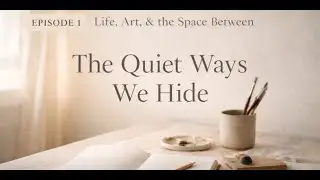 Stop Minimizing Yourself As A Creative - The Quiet Ways We Hide In The World Around Us