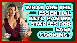 What Are The Essential Keto Pantry Staples For Easy Cooking? - Keto Kitchen HQ