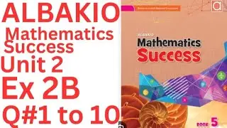 Albakio mathematics success class 5 Unit 2 Ex 2B Q#1 to 10@ytacademy198