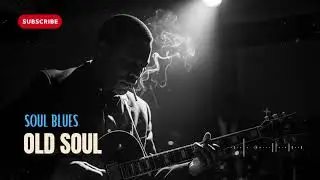 Old Soul Blues 🕯️ Smoky Room Sessions &ndash; Music That Heals the Heart