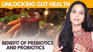 Unlocking GUT HEALTH Benefits of PREBIOTICS and PROBIOTICS | Superfood For Your Gut Health