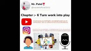 Chapter :- 6 Turn work into play. #mrpatelofficial #motivation #money #success #action #subscribe
