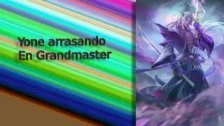 Grand master en wild rift Stompeando con Yone...