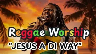 🎶 No Turnin&rsquo; Back (Jesus a Di Way) | Reggae Worship Anthem