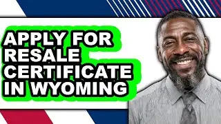 How to Apply for Resale Certificate in Wyoming - Full Guide