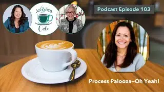 Process Palooza&mdash;Oh Yeah!, with Ahren Crickard