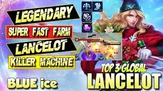 LEGENDARY | SUPER FAST FARM LANCELOT KILLER MACHINE BY TOP 3 GLOBAL BLUE ice ` MOBILE LEGENDS