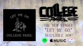 College Park - Let Me Go (New Single!)