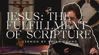 JESUS: The Fulfillment of Scripture || Pastor Brian Zahnd