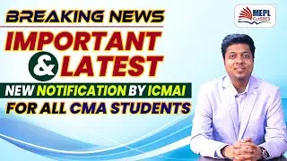 BREAKING NEWS - 😨 Important & Latest New Notification BY ICMAI - CMA Students | MEPL