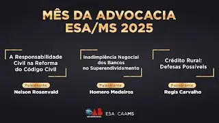 M&ecirc;s da Advocacia 2025 Reforma do C&oacute;digo Civil, Advocacia Banc&aacute;ria, Cr&eacute;dito Rural
