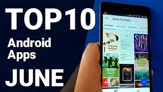 Top 10 Android Apps from June 2018 [1080p/60fps]