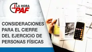 Consideraciones para el cierre del ejercicio fiscal de personas físicas