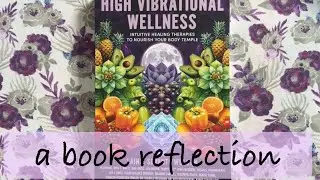High Vibrational Wellness | Let&rsquo;s see what&rsquo;s in this book! | Book Review