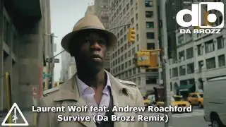 Laurent Wolf feat. Andrew Roachford - Survive (Da Brozz Remix) Official Music Video HD New Song 2010