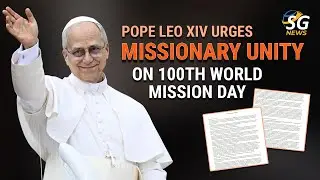 Pope Leo XIV Urges Missionary Unity for 100th World Mission Day | SG News