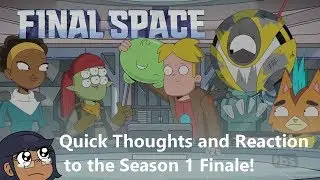 MCG's Quick Thoughts: Final Space (+ Reaction to the Season 1 Finale!)