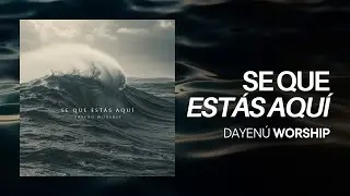 Se Que Estás Aquí - Dayenú Worship | Alabanza & Adoración 2026 ♪