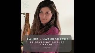 Laure naturopathe - La somatisation chez l'enfant