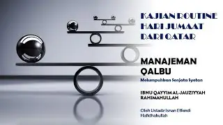 Kajian Sunnah  di Qatar. Kajian Kitab: 𝕀𝕘𝕙𝕠𝕥𝕤𝕒𝕥𝕦𝕝 𝕃𝕒𝕙𝕗𝕒𝕟 𝕄𝕚𝕟 𝕄𝕒𝕤𝕙𝕠𝕪𝕚𝕕𝕚𝕤𝕪 𝕊𝕪𝕒𝕚𝕥𝕙𝕒𝕟