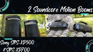 2 Soundcore Motion Booms против Sony SRS-XP500 и SRS-XP700