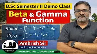 B.Sc Semester II Demo Class | Beta & Gamma Function | Ambrish Sir| Lucknow University @luupdate