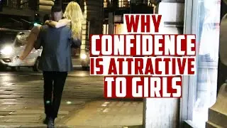 Why confidence is attractive to girls?