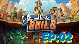 🔧 SteamWorld Build Let&rsquo;s Play EP02 | Building, Mining & Managing a Steampunk Frontier City!