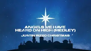 Justin Rizzo - Angels we Have Heard on High (Medley) (Christmas) Lyric Video