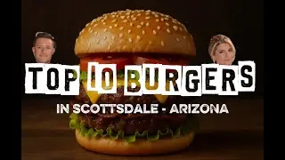 TOP 10 Burgers in Scottsdale AZ 🍔 | Best Burger Spots You NEED to Try!