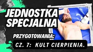 Przygotowanie do Jednostki Specjalnej cz. 7: KULT CIERPIENIA.