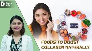 6 Foods to Boost Collagen Naturally| Collagen Rich Foods  - Dr. Amee Daxini| Doctors' Circle