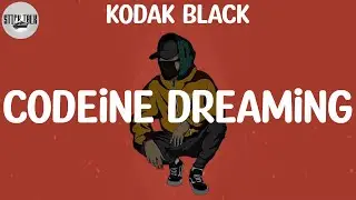 Kodak Black - Codeine Dreaming (Lyric Video)
