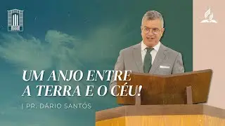 Um Anjo Entre a Terra e o Céu! | Pastor Dário Santos