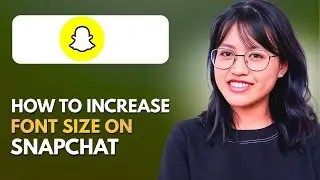 How to Increase Font Size on Snapchat | Easy Text Size Tutorial